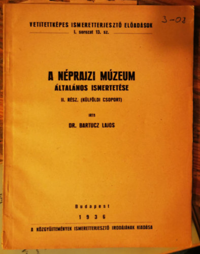 Dr. Bartucz Lajos - A N�prajzi M�zeum �ltal�nos Ismertet�se II. r�sz (k�lf�ldi csoport)