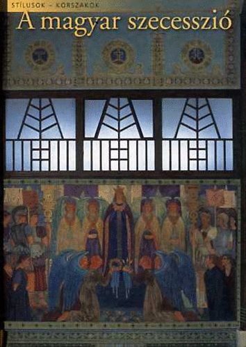 Gellér Katalin - A magyar szecesszió (Stílusok-Korszakok)