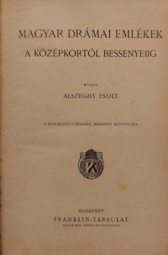 Zsolt Alszeghy - Magyar drmai emlkek a kzpkortl Bessenyeiig (XVI-XVIII. szzad)