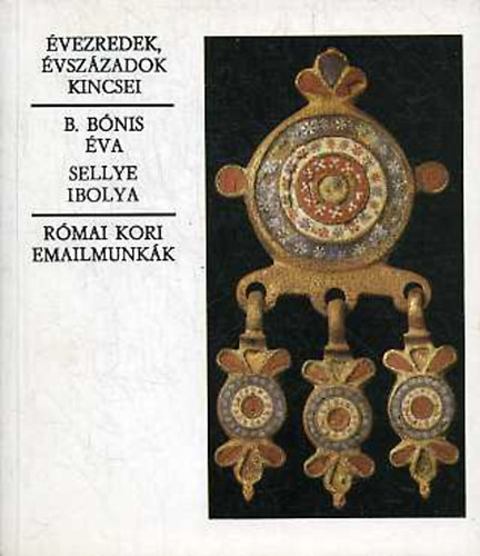 B. B�nis �.-Sellye I. - R�mai kori emailmunk�k (�vezredek, �vsz�zadok kicsei)