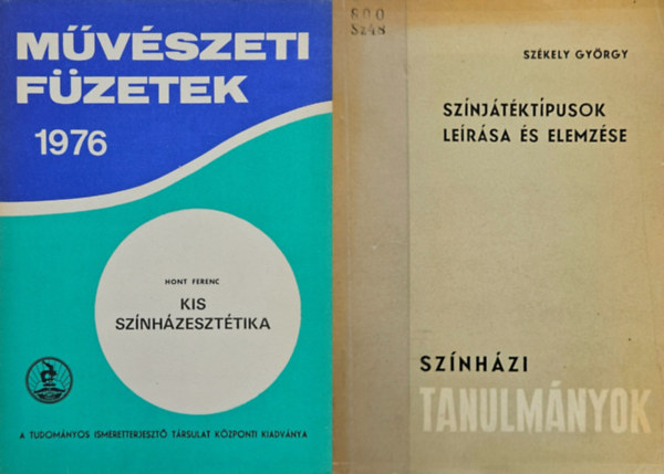 Hont Ferenc Sz�kely Gy�rgy - 2 m� a sz�nh�zm�v�szetr�l: A sz�nj�t�kt�pusok kutat�s�nak m�dszer�r�l  + Kis sz�nh�zeszt�tika
