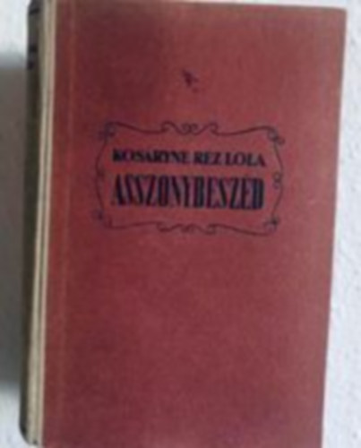 Kos�ryn� R�z Lola - Asszonybesz�d