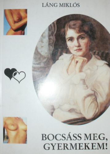 Láng Miklós - Bocsáss meg, gyermekem!
