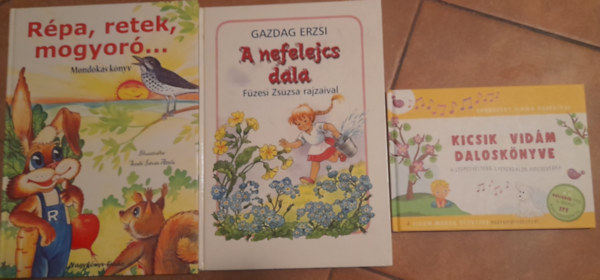 Fzesi Zsuzsa, Gazdag Erzsi - 3 db dalos meseknyv: Kicsik vidm dalos knyve; Rpa, retek, mogyor mondksknyv; Gazdag Erzsi: A nefelejcs dala