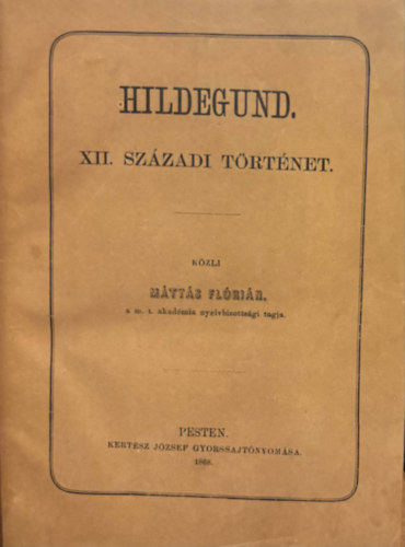 M�ty�s Fl�ri�n - Hildegund - XII.sz�zadi t�rt�net