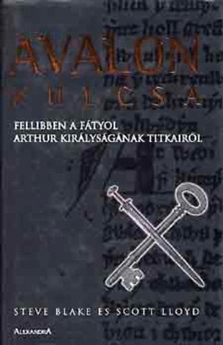 Steve Blake; Scott Lloyd - Avalon kulcsa - Fellibben a ftyol Arthur kirlysgnak titkairl