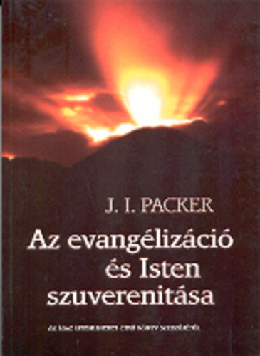 Packer, Jamesi. - Az evangelizci s Isten szuverenitsa