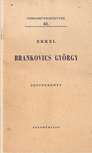 Erkel Ferenc - Brankovics Gy�rgy (Operasz�vegk�nyvek 62.)