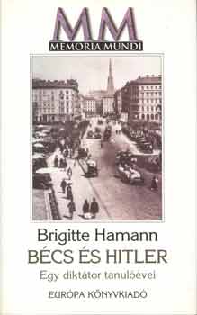 Brigitte Hamann - Bécs és Hitler - Egy diktátor tanulóévei
