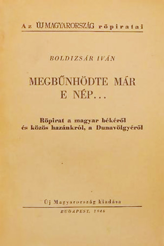 Boldizsr Ivn - Megbnhdte mr e np... - Rpirat a magyar bkrl s kzs haznkrl, a Dunavlgyrl