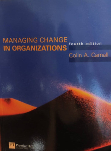 Colin Carnall - Managing Change in Organizations (fourth edition)
