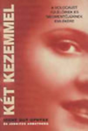 Irene Gut Opdyke; Jennifer Armstrong - Két kezemmel - A holocaust túlélőinek és megmentőjüknek emlékére