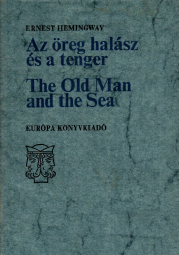 Ernest Hemingway - Az �reg hal�sz �s a tenger - The Old Man and The Sea