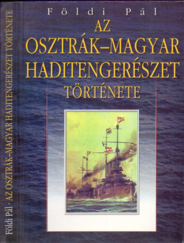F�ldi P�l - Az Osztr�k-Magyar Haditenger�szet t�rt�nete