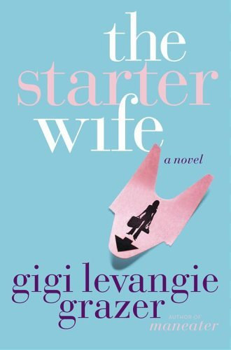Gigi Levangie Grazer - The Starter Wife