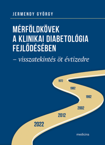 Dr. Jermendy Gy�rgy - M�rf�ldk�vek a klinikai diabetol�gia fejl�d�s�ben