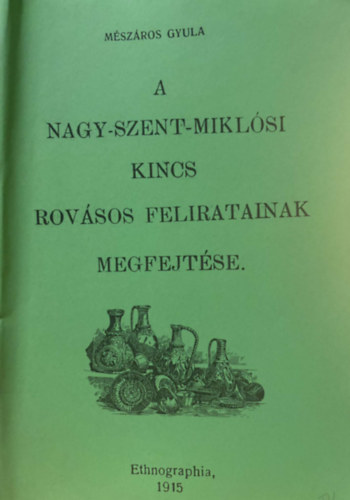 M�sz�ros Gyula - A Nagy-Szent-Mikl�si kincs rov�sos feliratinak megfejt�se - reprint