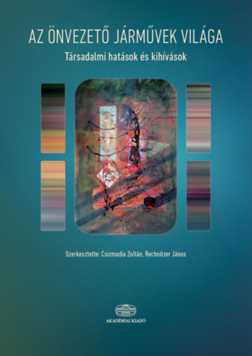 Rechnitzer János Csizmadia Zoltán - Az önvezető járművek világa