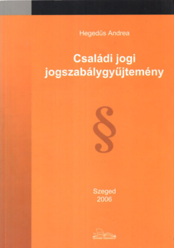 Hegeds Andrea - Csaldi jogi jogszablygyjtemny