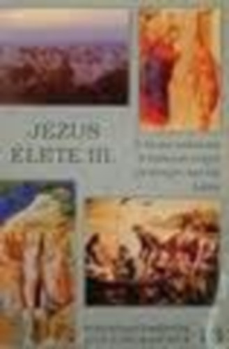 Kknyes Zsuzsa; Horvth Zsuzsa - Jzus lete III. ( Bibliatanulmnyok gyermekeknek 13.)