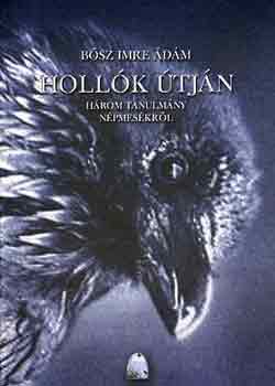 B�sz Imre �d�m - Holl�k �tj�n (h�rom tanulm�ny n�pmes�kr�l)