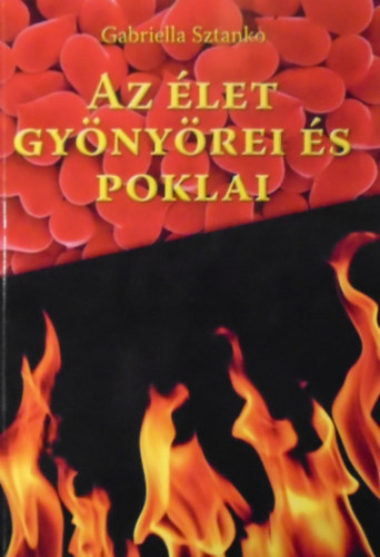 Gabriella Sztanko - Az �let gy�ny�rei �s poklai
