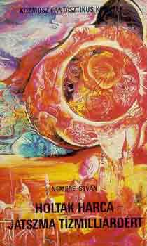 Nemere Istv�n - Holtak harca-J�tszma t�zmilli�rd�rt