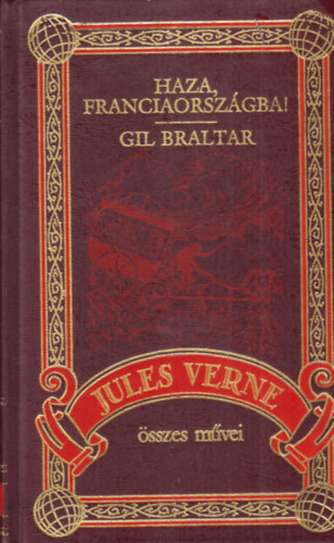 Verne Gyula - Haza, Franciaorsz�gba! - Gil Braltar (Jules Verne �ssze m�vei 41.)