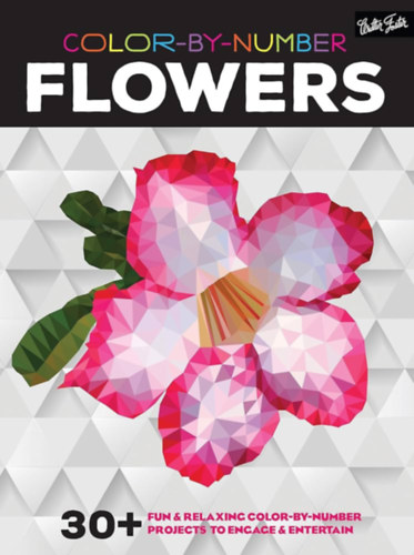 Color-by-Number: Flowers: 30+ fun & relaxing color-by-number projects to engage & entertain (szmos sznez)