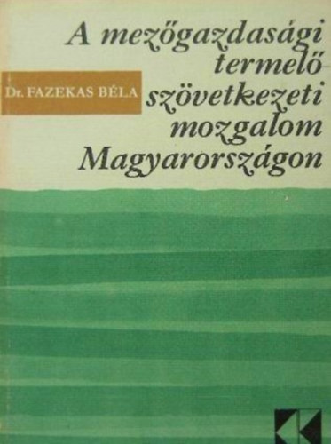 Fazekas Bla Dr. - A mezgazdasgi termelszvetkezeti mozgalom Magyarorszgon