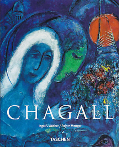 Ingo F. Walther; Rainer Metzger - Chagall