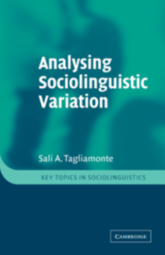 Sali A. Tagliamonte - Analysing Sociolinguistic Variation ("Szociolingvisztikai varicik elemzse" angol nyelven)