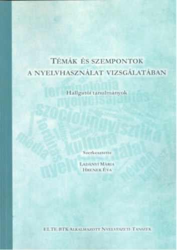Hrenek va  (szerk.) Ladnyi Mria (szerk.) - Tmk s szempontok a nyelvhasznlat vizsglatban - Hallgati tanulmnyok