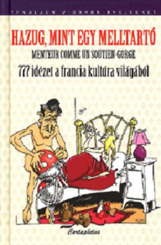 Takács M. József (szerk.) - Hazug, mint egy melltartó - Menteur comme un soutien-gorge