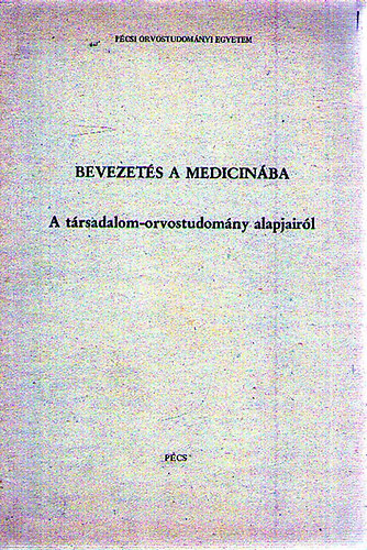 Bevezet�s a medicin�ba - A t�rsadalom-orvostudom�ny alapjair�l