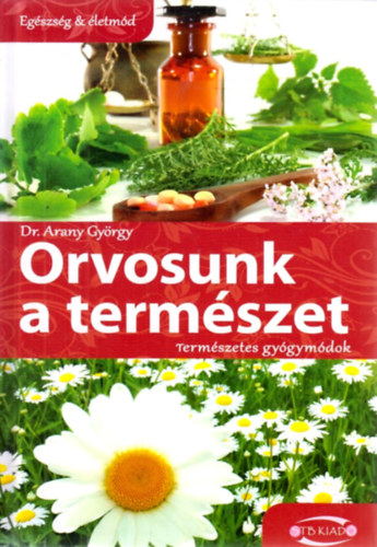 Dr. Arany Gyrgy - Orvosunk a termszet