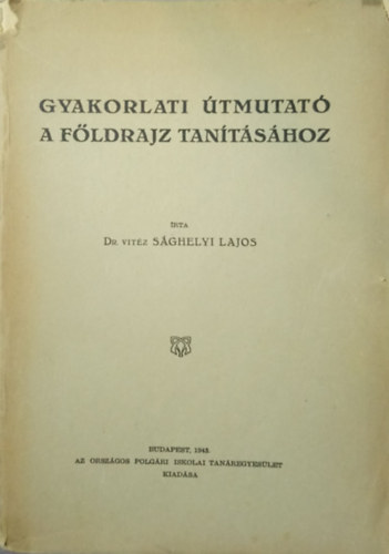 dr. vitz Sghelyi Lajos - Gyakorlati tmutat a fldrajz tantshoz