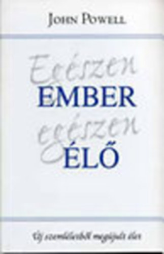 John Powell - Egészen ember egészen élő
