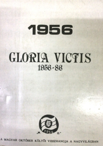 Tollas Tibor - Gloria victis 1956-86 A MAGYAR OKTBER KLTI VISSZHANGJA A NAGYVILGBAN - Nemzetr, Mnchen, 1966-ban megjelent emigrcis kiads szamizdat kiadsa.