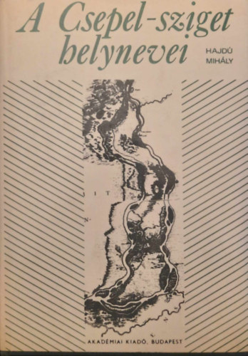 Hajd� Mih�ly - A Csepel-sziget helynevei