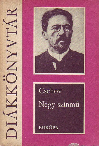 Anton Csehov - Ngy sznm (Cseresznyskert - Sirly - Vnya bcsi - Hrom nvr)