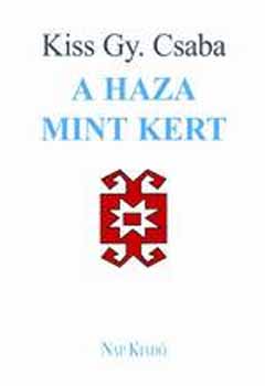 Kiss Gy. Csaba - A haza mint kert