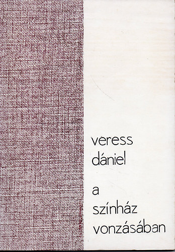 Veress D�niel  (szerk.) - A sz�nh�z vonz�s�ban - Jegyzetek a m�helyb�l