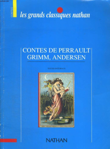 Contes de Perrault Grimm, Andersen - Ls grands classiques Nathan (francia szvegrts feladatok)