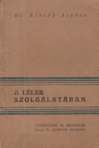 Ecsedy Alad�r - A l�lek szolg�lat�ban