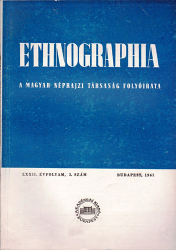 K. Kovcs Lszl  (szerk.) - Ethnographia - A Magyar Nprajzi Trsasg folyirata  LXXII. vfolyam 1961/ 3. szm
