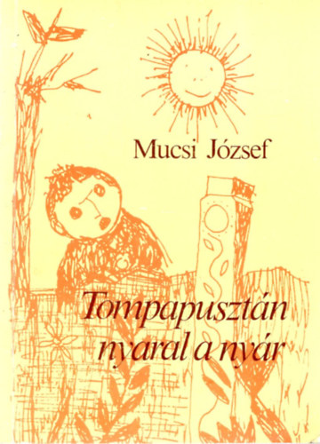 Mucsi J�zsef - Tompapuszt�n nyaral a ny�r