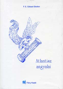 F. E. Eckard Strohm - Atlantisz angyalai