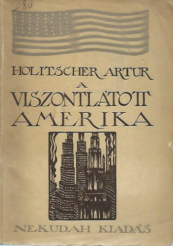 Holitscher Artur - A viszontltott Amerika. Az U. S. A. talakulsa