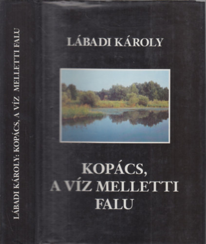 Lbadi Kroly - Kopcs, a vz melletti falu - dediklt